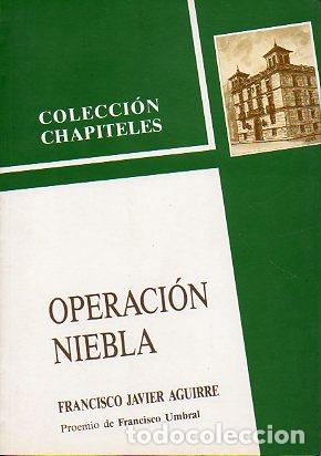 Libros: OPERACI&Oacute;N NIEBLA. Proemio de Francisco Umbral. 1&ordf; edici&oacute;n. - Foto 1