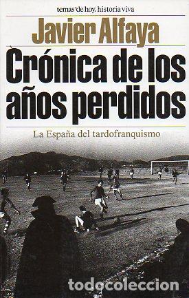 Libri di seconda mano: CR&Oacute;NICA DE LOS A&Ntilde;OS PERDIDOS. LA ESPA&Ntilde;A DEL TARDOFRANQUISMO. 1&ordf; edici&oacute;n.