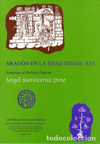 Libros: ARAG&Oacute;N EN LA EDAD MEDIA. HOMENAJE AL PROFESOR EM&Eacute;RITO &Aacute;NGEL SANVICENTE PINO.
