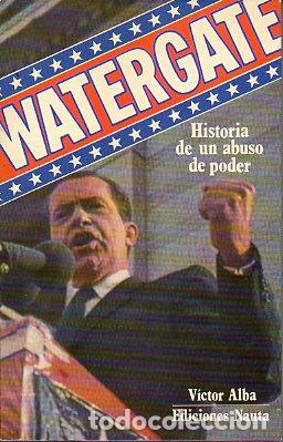Libros: WATERGATE. HISTORIA DE UN ABUSO DE PODER. - Foto 1