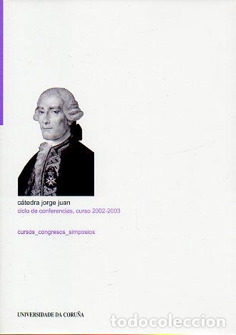 Libros: C&Aacute;TEDRA JORGE JUAN. CICLO DE CONFERENCIAS, CURSO 2002-2003.