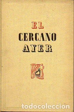 Libros: EL CERCANO AYER. 1&ordf; ed. espa&ntilde;ola. - Foto 1