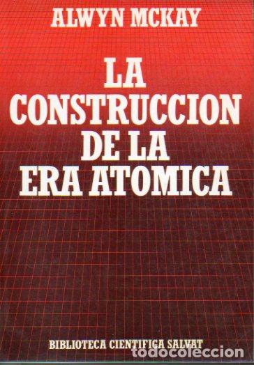 Libros: LA CONSTRUCCI&Oacute;N DE LA ERA AT&Oacute;MICA. - Foto 1