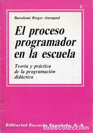 Libros: EL PROCESO PROGRAMADOR EN LA ESCUELA. TEOR&Iacute;A Y PR&Aacute;CTICA DE LA PROGRAMACI&Oacute;N DID&Aacute;CTICA. 4&ordf; ed. - Foto 1