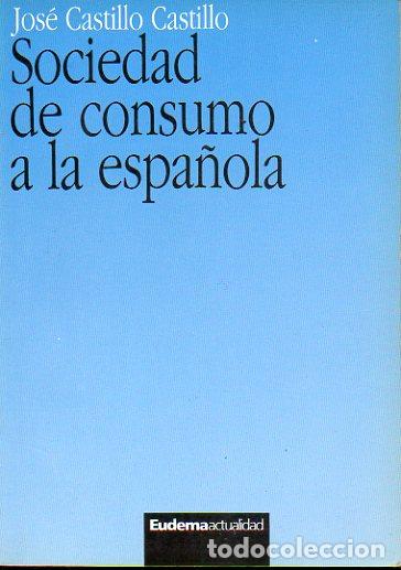 Libros: SOCIEDAD DE CONSUMO A LA ESPA&Ntilde;OLA. - Foto 1