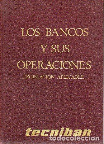 Libros: LOS BANCOS Y SUS OPERACIONES. Legislaci&oacute;n aplicable. - Foto 1