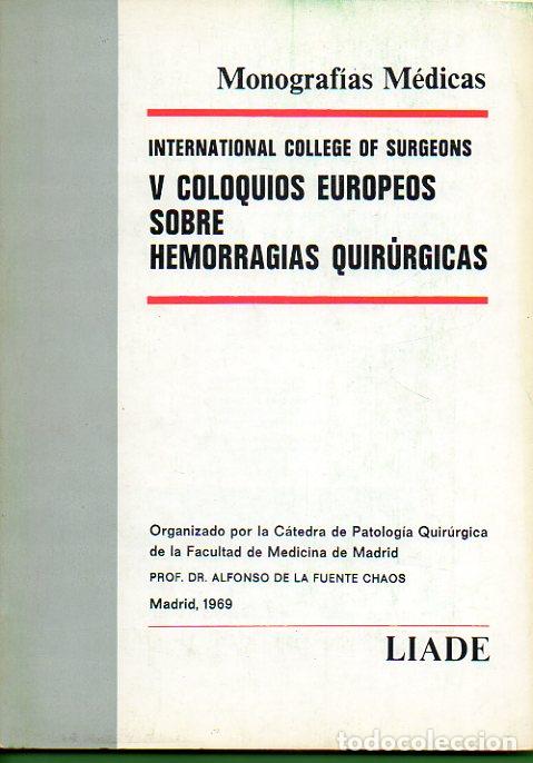 Libros: V COLOQUIOS EUROPEOS SOBRE HEMORRAGIAS QUIR&Uacute;RGICAS. C&aacute;tedra de Patolog&iacute;a Quir&uacute;rgica de l Facultad de