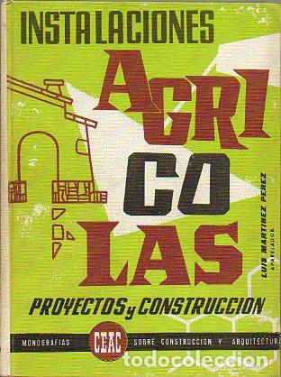 Libros: INSTALACIONES AGR&Iacute;COLAS. PROYECTOS Y CONSTRUCCI&Oacute;N. 1&ordf; ed. - Foto 1