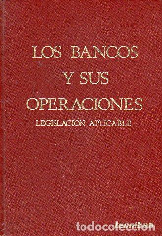 Libros: LOS BANCOS Y SUS OPERACIONES. Legislaci&oacute;n Aplicable. 5&ordf; ed. - Foto 1