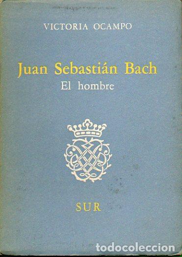Libros: JUAN SEBASTI&Aacute;N BACH. EL HOMBRE. 1&ordf; edici&oacute;n. - Foto 1