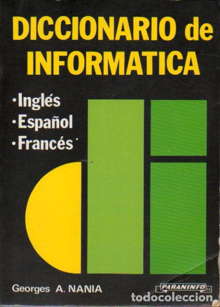 Libros: DICCIONARIO DE INFORM&Aacute;TICA. Ingl&eacute;s. Espa&ntilde;ol. Franc&eacute;s. - Foto 1