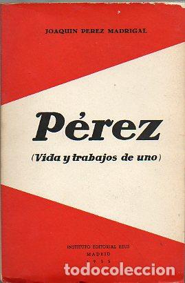 Libros: P&Eacute;REZ. Vida y trabajos de uno. 1&ordf; edici&oacute;n. - Foto 1