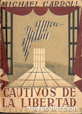 Libros: CAUTIVOS DE LA LIBERTAD. Comedia en tres actos. - Foto 1