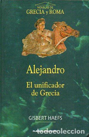 Libros: ALEJANDRO. EL UNIFICADOR DE GRECIA. LA H&Eacute;LADE. - Foto 1