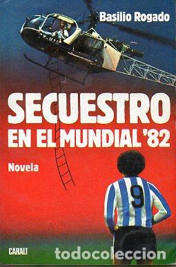 Libros: SECUESTRO EN EL MUNDIAL 82. Novela. 1&ordf; edici&oacute;n. - Foto 1
