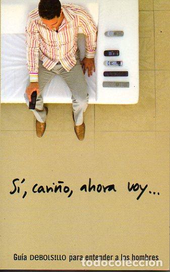 Libros: S&Iacute;, CARI&Ntilde;O, AHORA VOY... Gu&iacute;a DeBolsillo para entender a los hombres.