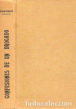 Libros: CONFESIONES DE UN DROGADO. Novela. 1&ordf; edici&oacute;n. - Foto 1