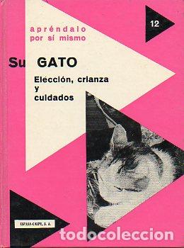 Libros: SU GATO. ELECCI&Oacute;N, CRIANZA Y CUIDADOS. - Foto 1