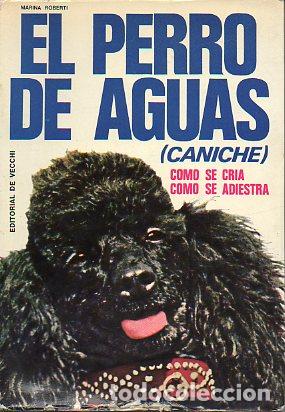 Libros: EL PERRO DE AGUAS (CANICHE). C&Oacute;MO SE CR&Iacute;A. C&Oacute;MO SE ADIESTRA. - Foto 1