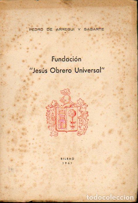 Libros: FUNDACI&Oacute;N &rdquo;JES&Uacute;S OBRERO UNIVERSAL&rdquo;. Con un saluda del autor. - Foto 1