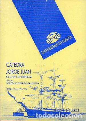 Libros: C&Aacute;TEDRA JORGE JUAN. Ciclo de Conferencias Curso 1995-1996. Cont.: &Auml;ngel Luis Hueso: &rdquo;En el centenari