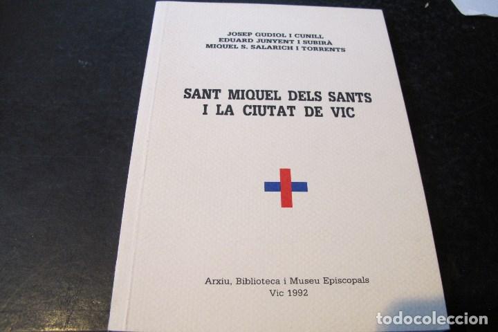 Libros: SANT MIQUEL DELS SANTS I LA CIUTAT DE VIC. J. GUIDOL I CUNILL. E. JUNYENT I SUBIRA. M S SALARICH