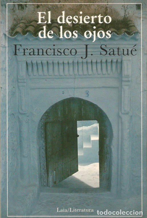 Libros: EL DESIERTO DE LOS OJOS - Satu&eacute;,Francisco J. - Foto 1