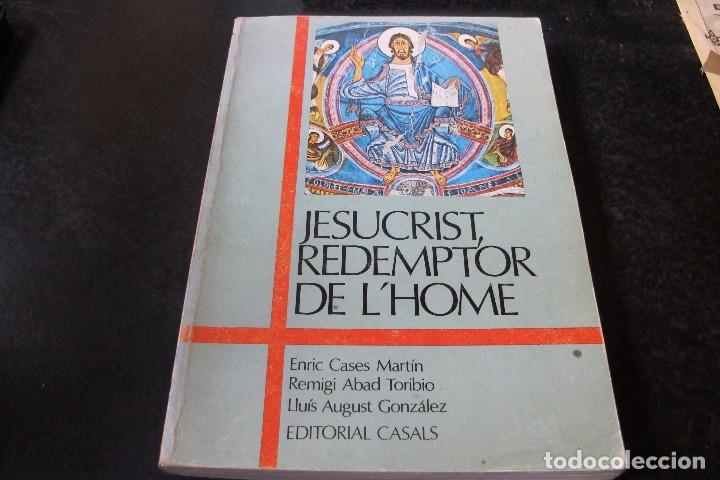 Livres: JESUCRIST REDEMPTOR DE L'HOME. ENRIC CASES MARTIN, REMIGI ABAD TORIBIO, LLUIS AUGUST GONZALEZ