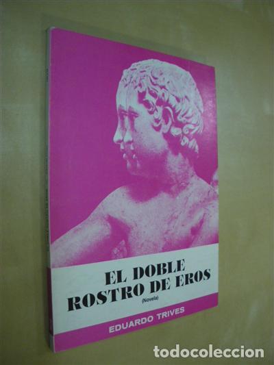Libros: EL DOBLE ROSTRO DE EROS - EDUARDO TRIVES - Foto 1