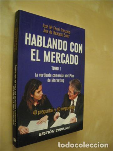 books: HABLANDO CON EL MERCADO. TOMO I. LA VERTIENTE COMERCIAL DEL PLAN DE MARKETING - JOS&Eacute; MAR&Iacute;A FERR&Eacute; TRE