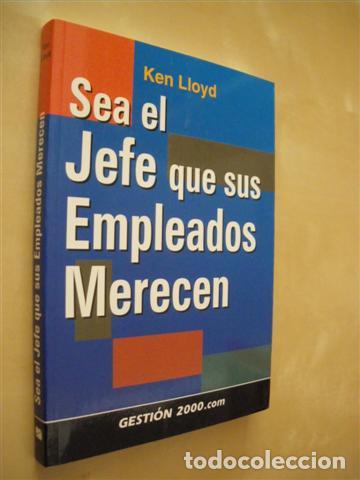 Livres: SEA EL JEFE QUE SUS EMPLEADOS MERECEN - KEN LLOYD