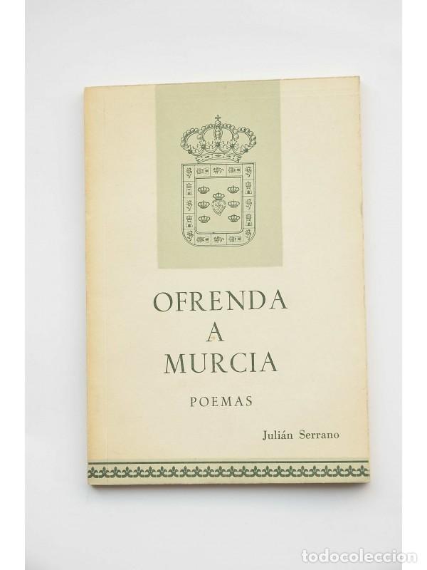 Libros: Ofrenda a Murcia. Poemas - SERRANO, Juli&aacute;n