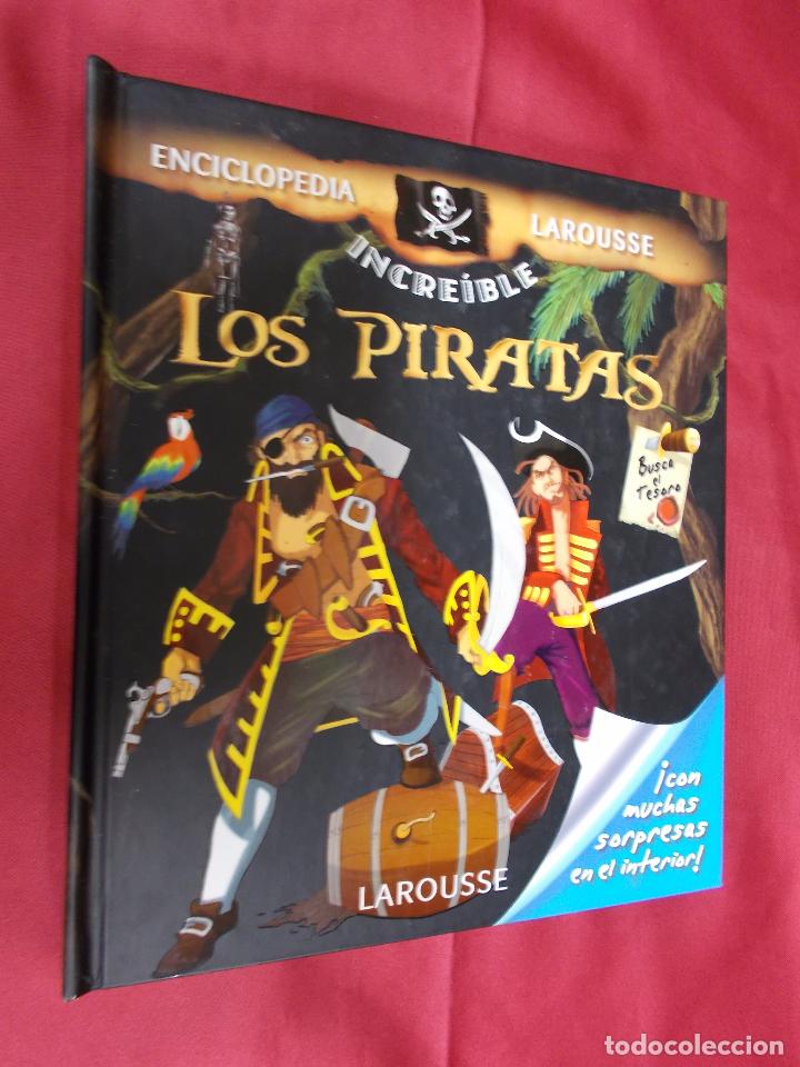 Libros: LOS PIRATAS. LA INCREIBLE ENCICLOPEDIA.  LAROUSSE. 2009. - Foto 1