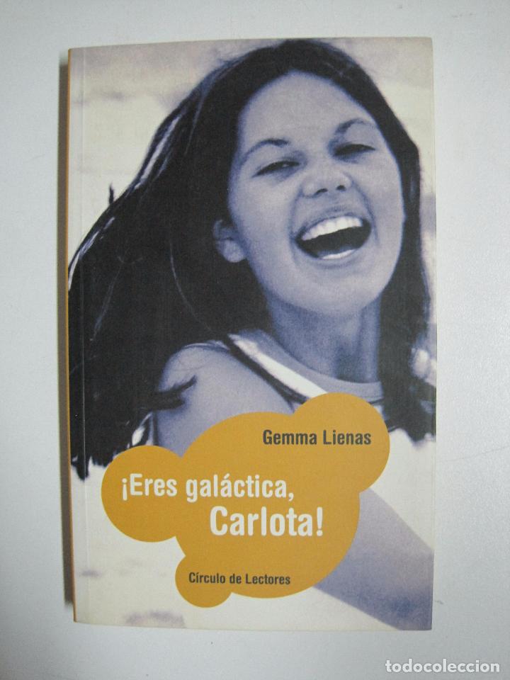 Libros: Eres Gal&aacute;ctica, Carlota / Gemma Lienas - Foto 1