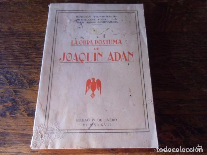 Libros: Libro LA OBRA P&Oacute;STUMA DE JOAQU&Iacute;N ADAN.Edit,Vizcaina 1938. - Foto 1