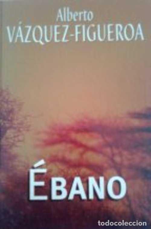 Libros: EBANO - ALBERTO VAZQUEZ-FIGUEROA - Foto 1