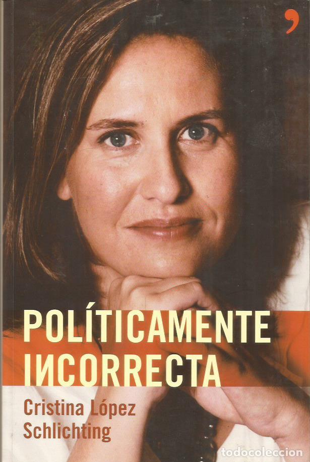 Libros: POL&Iacute;TICAMENTE INCORRECTA - L&oacute;pez Schlichting,Cristina - Foto 1