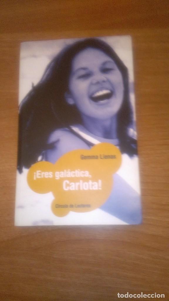 Libros: ERES GALACTICA  CARLOTA -- GEMMA LIENAS -- circulo de lectores - Foto 1