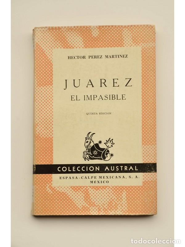 Libros: Ju&aacute;rez el impasible - P&Eacute;REZ MART&Iacute;NEZ, H&eacute;ctor - Foto 1