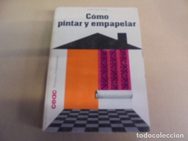Libros: BRICOLAJE - COMO PINTAR Y EMPAPELAR - CUSA - CEAC 1972 - 1 &ordf; EDICION - Foto 1