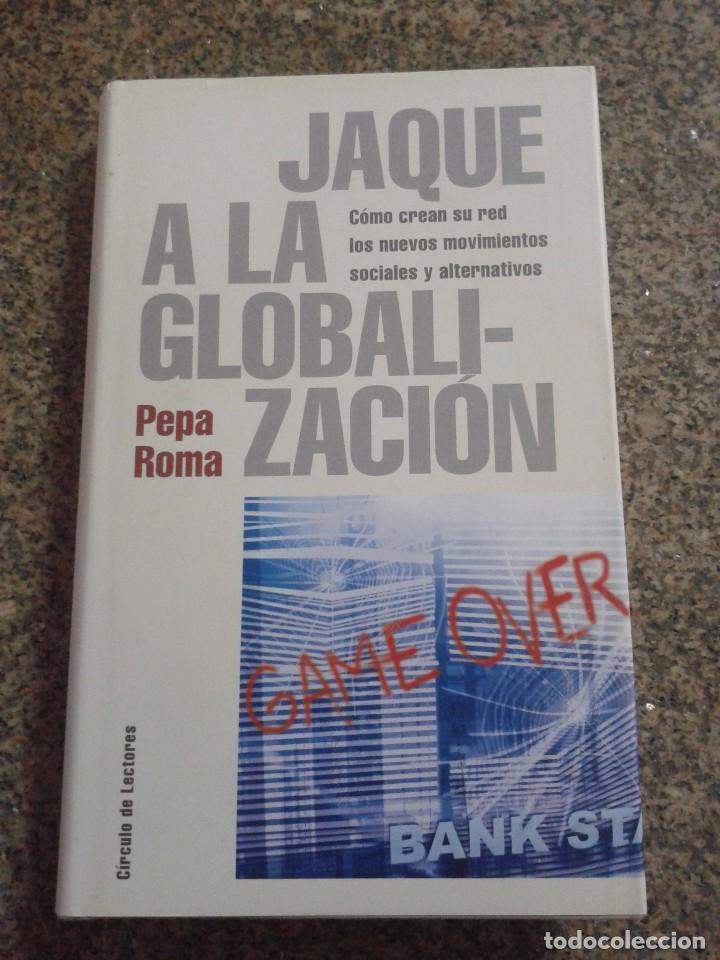 Libros: JAQUE A LA GLOBALIZACION -- PEPA ROMA -- CIRCULO -2001 -- - Foto 1