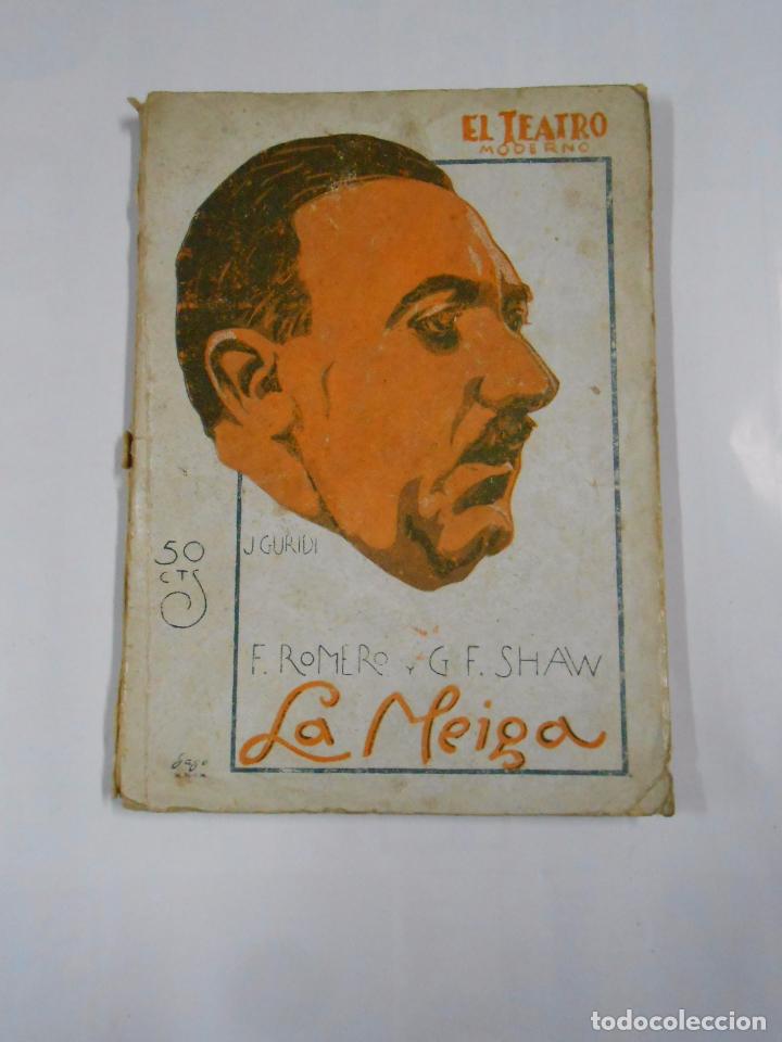 Libri di seconda mano: LA MEIGA. EL TEATRO MODERNO. F. ROMERO Y G.F. SHAW. TDK31 -