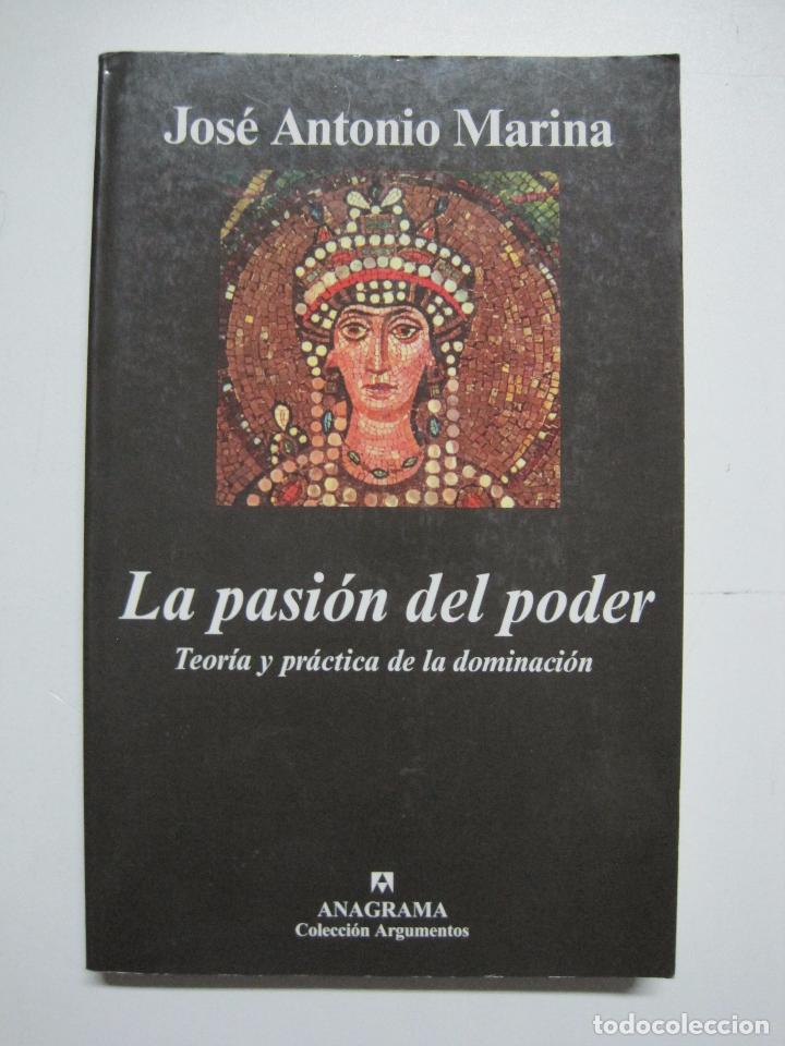 Libros: La pasi&oacute;n del poder : teor&iacute;a y pr&aacute;ctica de la dominaci&oacute;n / Marina, Jos&eacute; Antonio - Foto 1