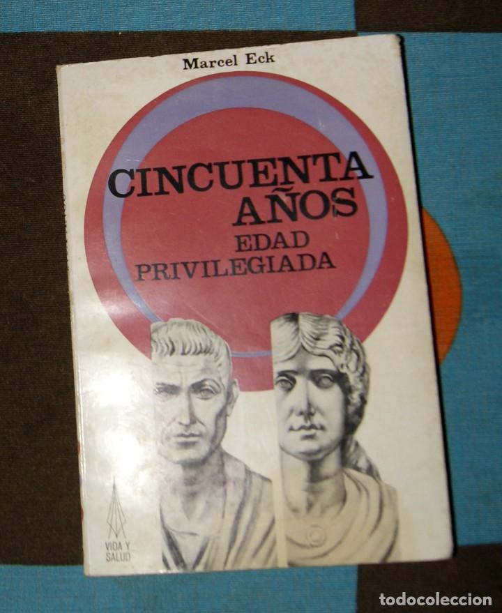 Libros: Cincuenta a&ntilde;os edad privilegiada Marcel Eck - Foto 1