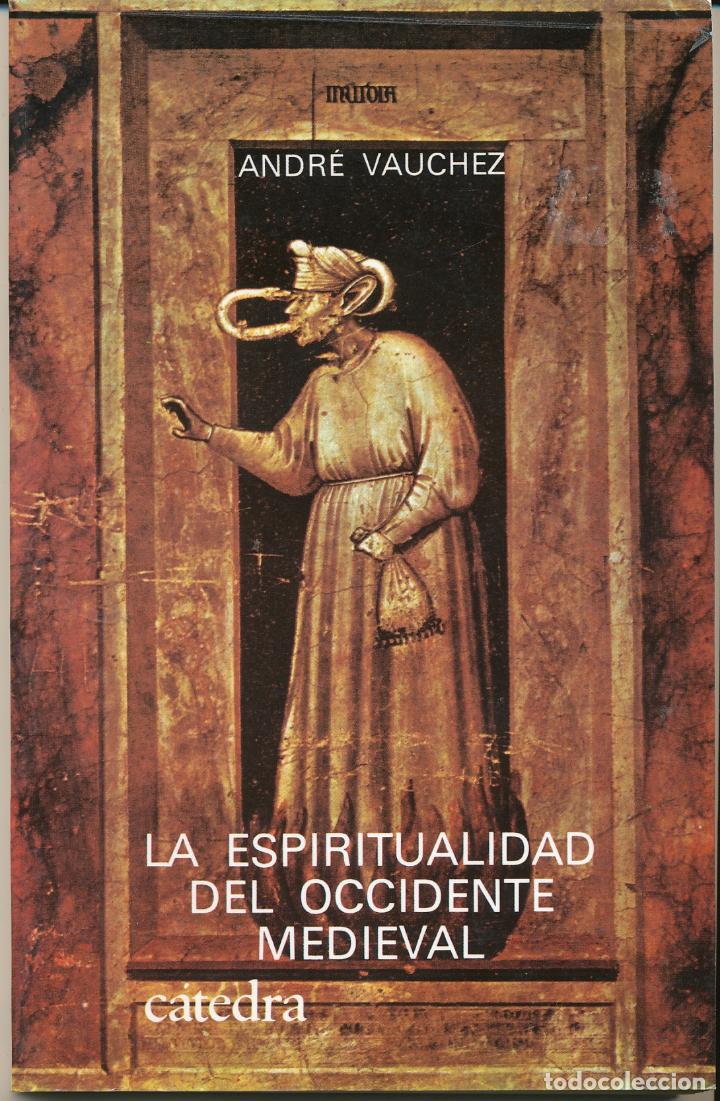 Livres: Andr&eacute; Vauchez, La espiritualidad del occidente medieval, editorial C&aacute;tedra, Madrid, 2001