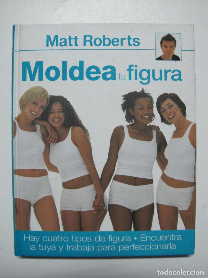 Libros: Moldea Tu Figura / Matt, Roberts - Foto 1