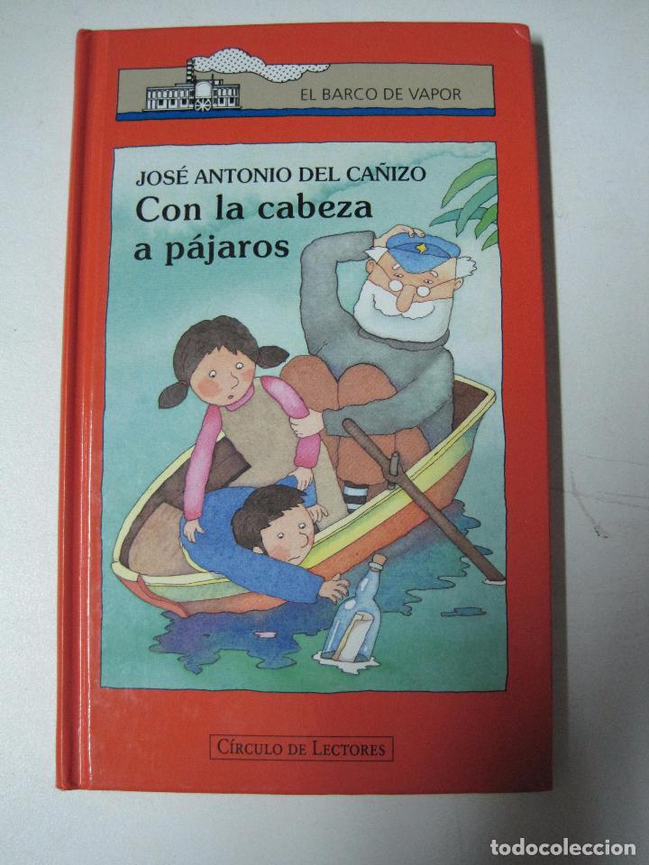 Libros: CON LA CABEZA A P&Aacute;JAROS / Jos&eacute; Antonio del Ca&ntilde;izo - Foto 1