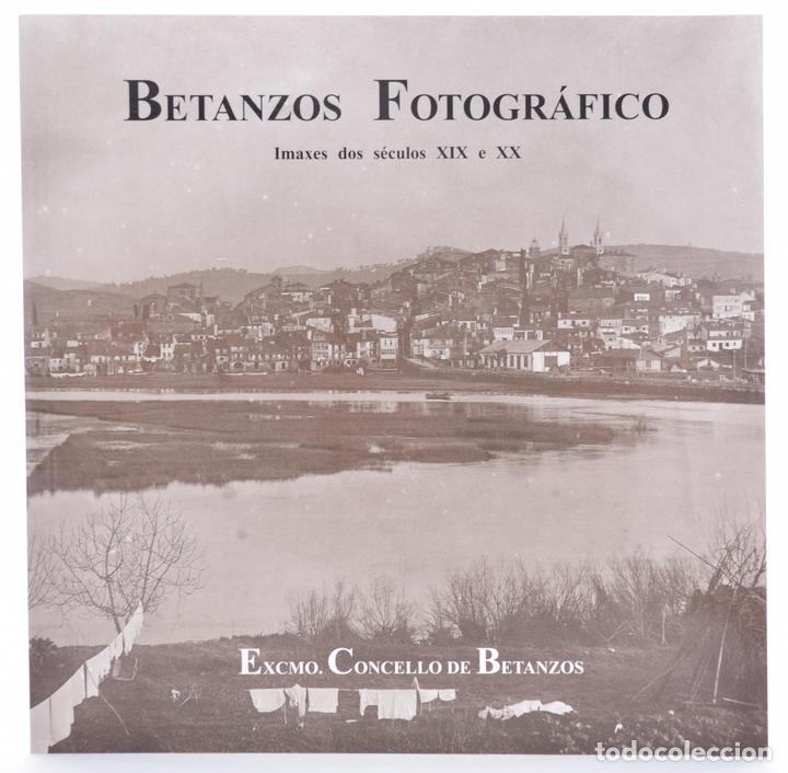 Livres: BETANZOS FOTOGR&Aacute;FICO. IMAXES DOS S&Eacute;CULOS XIX EN XX - ERIAS MART&Iacute;NEZ, Alfredo / VEIGA FERREIRA, Xos&eacute;