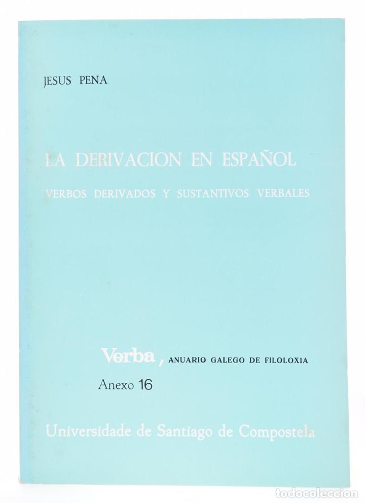 Libros: LA DERIVACI&Oacute;N EN ESPA&Ntilde;OL. VERBOS DERIVADOS Y SUSTANTIVOS VERBALES - PENA, Jes&uacute;s