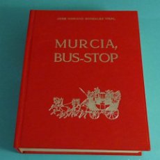 Libros: MURCIA, BUS - STOP. JOSÉ MARIANO GONZÁLEZ VIDAL. Lote 69647933